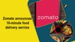 Zomato announces 10-minute food delivery service