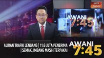 AWANI 7:45 [13/01/2021] - Aliran trafik lengang | 11.6 juta penerima | Semak, imbang masih terpakai