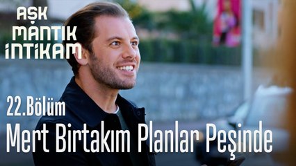 Mert birtakım planlar peşinde - Aşk Mantık İntikam 22. Bölüm