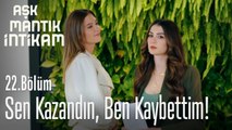 Sen kazandın, ben kaybettim! - Aşk Mantık İntikam 22. Bölüm