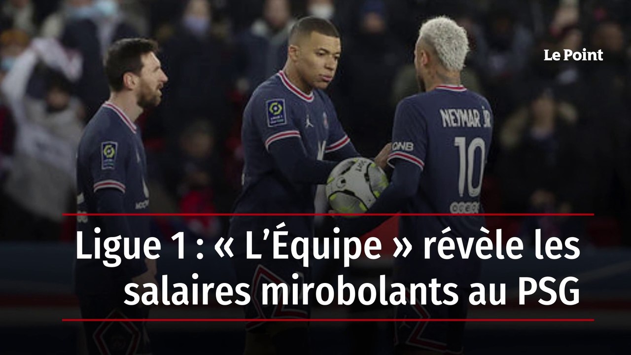 Ligue 1 : « L’Équipe » révèle les salaires mirobolants au PSG