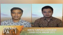 AWANI Pagi: Berita tumpuan & kemas kini COVID-19 [16 Januari 2021]