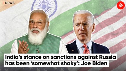 India’s stance on sanctions against Russia has been ‘somewhat shaky’: Joe Biden