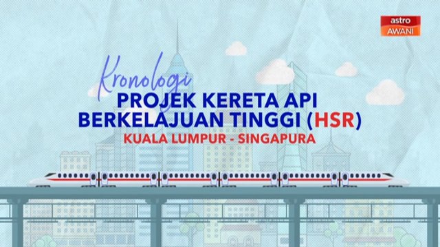 [INFOGRAFIK] Kronologi Projek Kereta Api Berkelajuan Tinggi (HSR) Kuala Lumpur - Singapura