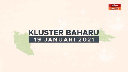 [INFOGRAFIK] Kluster baharu (19 Januari 2021)