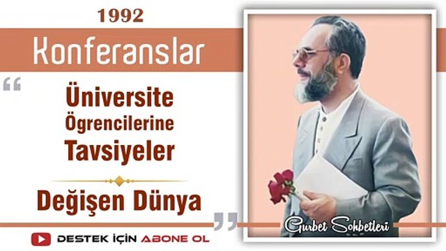 Üniversite Öğrencilerine Tavsiyeler, Değişen Dünya - Mahmud Esad Coşan - Konferanslar