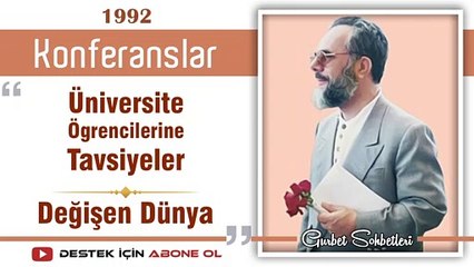Üniversite Öğrencilerine Tavsiyeler, Değişen Dünya - Mahmud Esad Coşan - Konferanslar