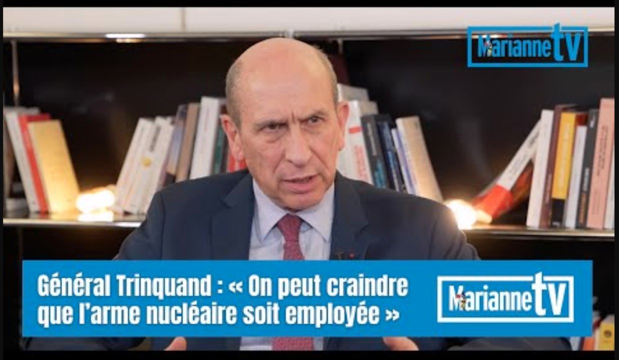 Général Trinquand : « On peut craindre que l’arme nucléaire soit employée »