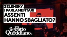 Zelensky, i parlamentari assenti hanno sbagliato? Segui la diretta con Peter Gomez
