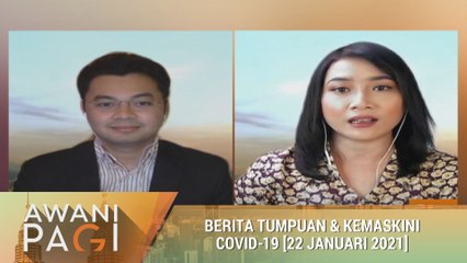 AWANI Pagi: Berita tumpuan & kemas kini COVID-19 [22 Januari 2021]