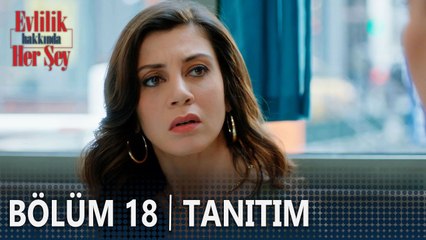 Evlilik Hakkında Her Şey 18. Bölüm Tanıtımı