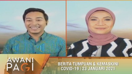 AWANI Pagi: Berita tumpuan & kemaskini COVID-19 [23 Januari 2021]