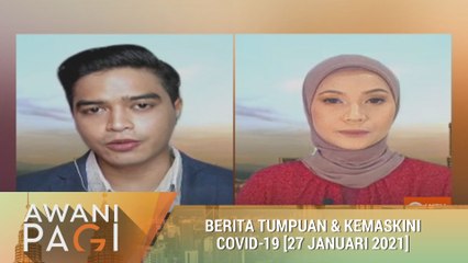AWANI Pagi: Berita tumpuan & kemas kini COVID-19 [27 Januari 2021]
