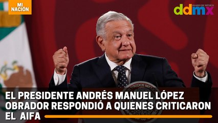 Download Video: El presidente Andrés Manuel López Obrador respondió a quienes criticaron el AIFA