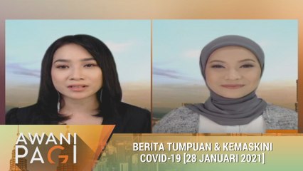 AWANI Pagi: Berita tumpuan & kemas kini COVID-19 [28 Januari 2021]