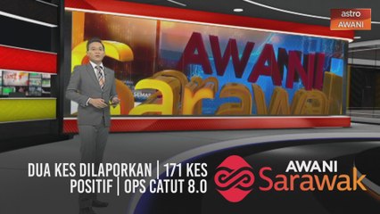AWANI Sarawak [28/01/2021] - Dua kes dilaporkan | 171 kes positif | Ops Catut 8.0