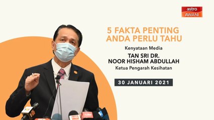 5 perkara penting dalam kenyataan media KKM - 30 Jan 2021