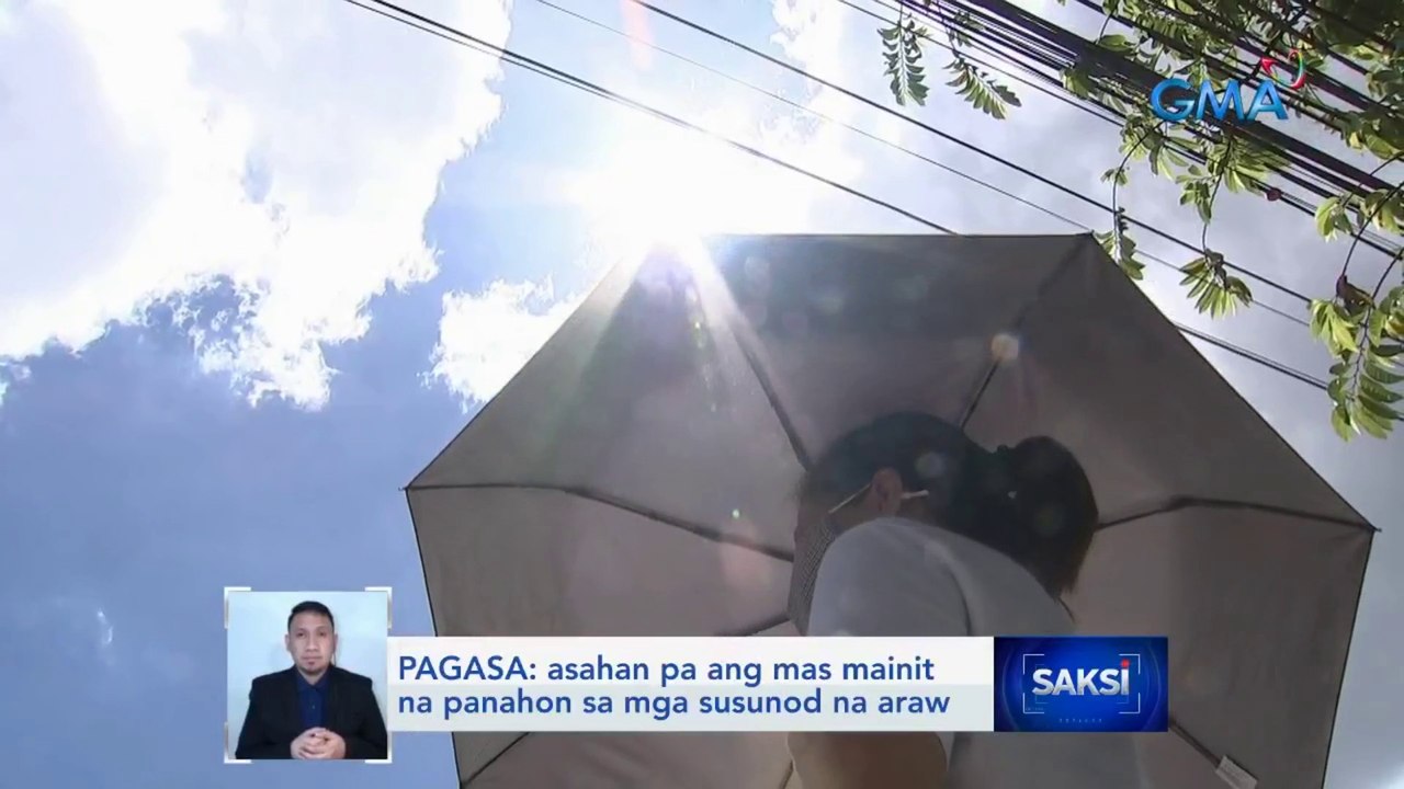 PAGASA: asahan pa ang mas mainit na panahon sa mga susunod na araw | Saksi