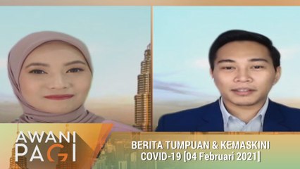 AWANI Pagi: Berita tumpuan & kemas kini COVID-19 [04 Februari 2021]
