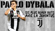 Serie A : les 10 plus beaux buts de Dybala avec la Juventus !