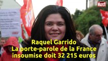 Raquel Garrido : La porte-parole de la France insoumise doit 32 215 euros