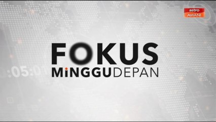06 Februari 2021: Fokus Minggu Depan