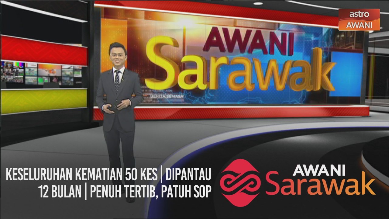 AWANI Sarawak [07/02/2021] - Keseluruhan kematian 50 kes | Dipantau 12 bulan | Penuh tertib, patuh SOP