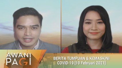 AWANI Pagi: Berita tumpuan & kemas kini COVID-19 [09 Februari 2021]
