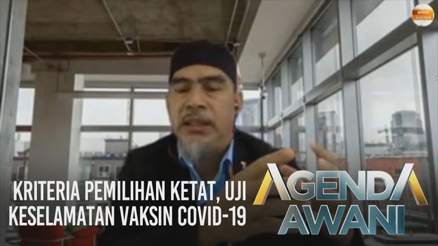 Agenda AWANI: Kriteria pemilihan ketat, uji keselamatan vaksin COVID-19