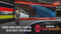 AWANI Sarawak [16/02/2021] - Terbuka terima vaksin | 1 kematian, 193 kes positif | PKPD bersasar
