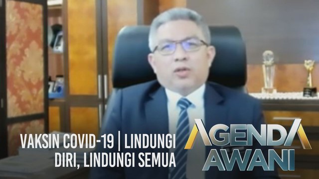 Agenda AWANI: Vaksin COVID-19 | Lindungi diri, lindungi semua