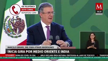 Ebrard inicia gira por Medio Oriente e India para atraer inversiones a México