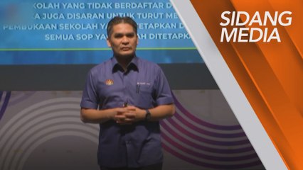[SIDANG MEDIA] Pembukaan sekolah bawah Kementerian Pendidikan