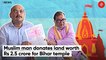 Muslim family donates land worth Rs 2.5 crores to build world's largest Hindu temple in Bihar