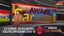 AWANI Sarawak [23/02/2021] - 214 sembuh, 133 kes baharu | Terlepas SPM kerana COVID-19