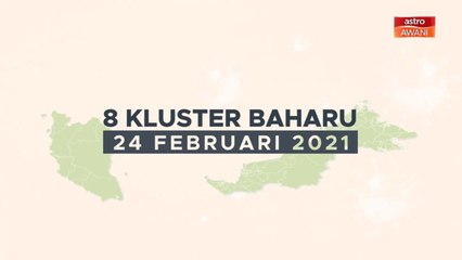 [INFOGRAFIK] 8 kluster baharu COVID-19 (24 Feb 2021)