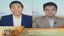 AWANI Pagi: Berita tumpuan & kemaskini COVID-19 [25 Februari 2021]