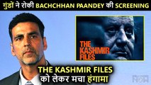 Akshay's Bachchhan Paandey Screening Forcibly Stopped, People, Demand to Screen The Kashmir Files?