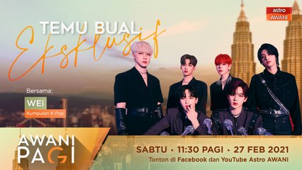 #AWANIPagi [EKSKLUSIF]: Temu bual eksklusif bersama WEi