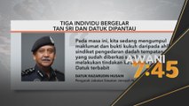 Kartel Dadah | Tiga individu bergelar Tan Sri dan Datuk dipantau