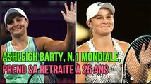 Ashleigh Barty, N 1 mondiale, prend sa retraite à 25 ans