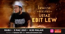 EKSKLUSIF | Bersama Ustaz Ebit Liew