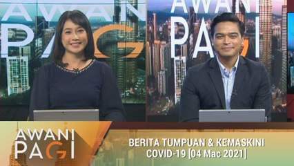 AWANI Pagi: Berita tumpuan & kemaskini COVID-19 [04 Mac 2021]
