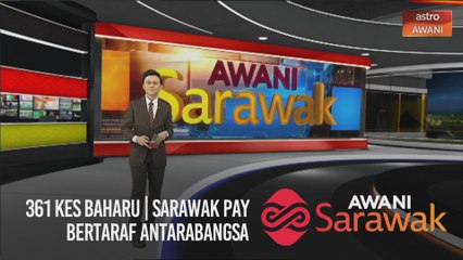 AWANI Sarawak [04/03/2021] - 361 kes baharu | Sarawak Pay bertaraf antarabangsa