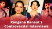 5 Controversial Media Interactions Of Kangana Ranaut