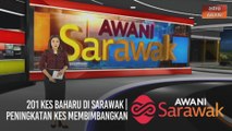 AWANI Sarawak [07/03/2021] - 201 kes baharu di Sarawak | Peningkatan kes membimbangkan