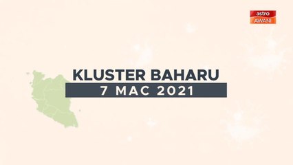 [INFOGRAFIK] Kluster baharu COVID-19 (07 Mac 2021)