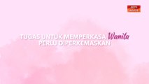 [INFOGRAFIK] Tugas untuk memperkasa wanita perlu diperkemaskan