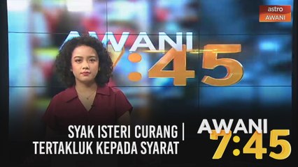 AWANI 7:45 [09/03/2021]: Syak isteri curang | tertakluk kepada syarat