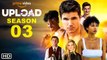 Upload Season 3 Trailer (2022) Amazon Prime, Release Date, Cast, Episode 1, Robbie Amell,Andy Allo